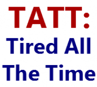 TATT: Tired All The Time
